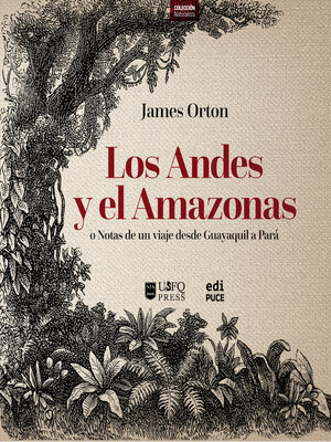 cover image of Los Andes y el Amazonas o Notas de un viaje desde Guayaquil a Pará